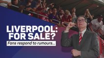 'Don't be like United' - Liverpool fans on sale rumours
