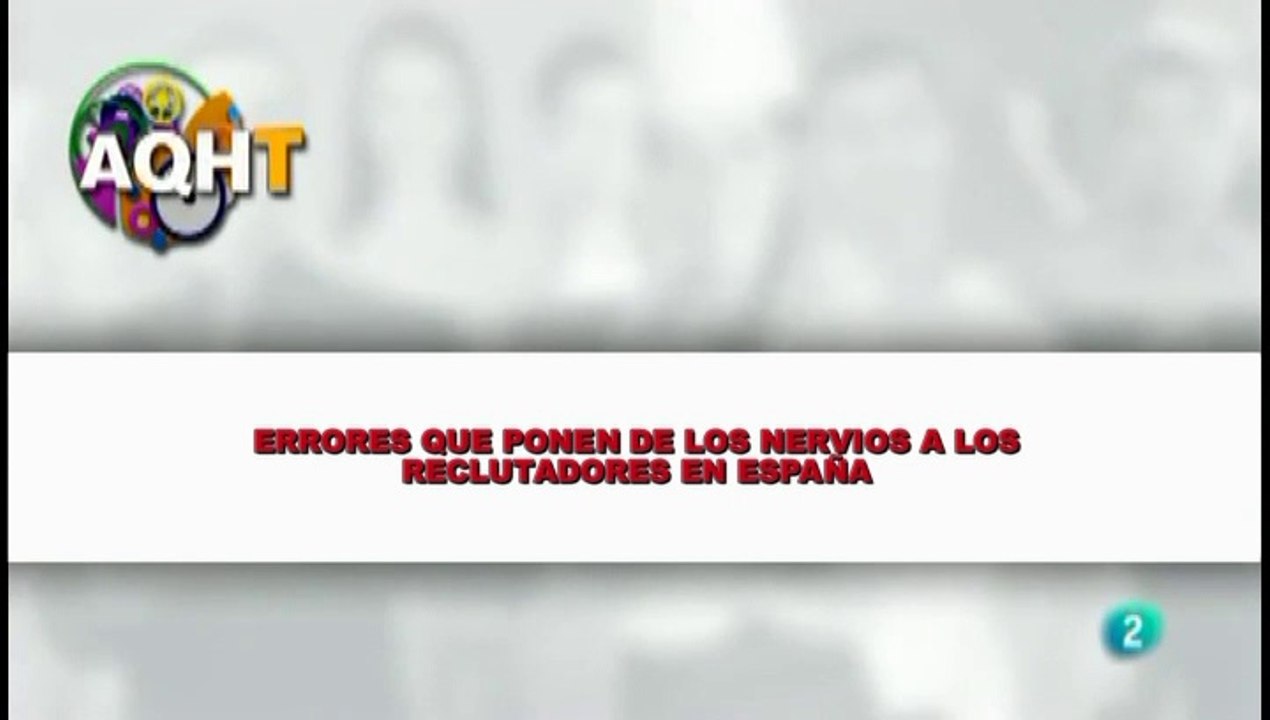 ERRORES QUE PONEN DE LOS NERVIOS A LOS RECLUTADORES EN ESPAÑA