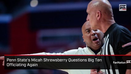 Penn State's Micah Shrewsberry Questions Big Ten Officiating Again