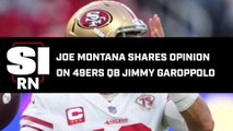 Joe Montana Shares Opinion on 49ers QB Jimmy Gaoppolo