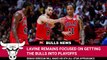 Zach LaVine focused on getting the Chicago Bulls back into playoffs