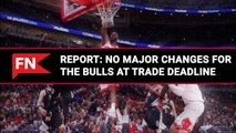 Chicago Bulls insider says not to expect 'major changes' for the team at the trade deadline