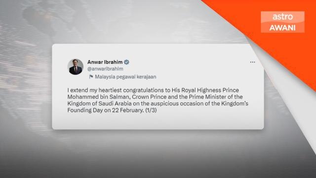 Twitter PM | PM Anwar ucap tahniah sempena hari penubuhan Arab Saudi
