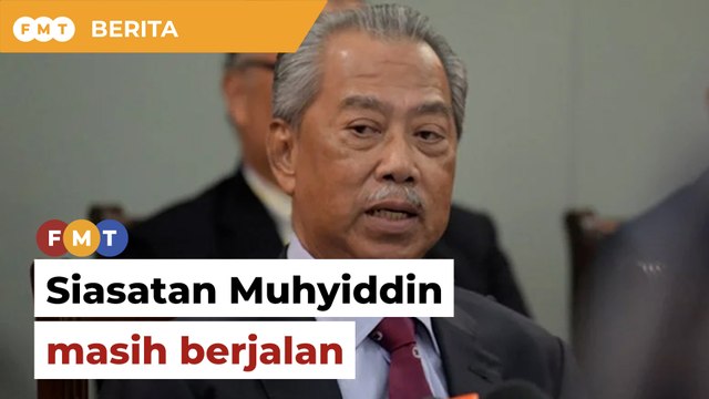 Jana Wibawa: Siasatan terhadap Muhyiddin masih berjalan, kata Azam