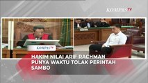 Sidang Vonis, Hakim Nilai Arif Rachman Arifin Punya Waktu Tolak Perintah Ferdy Sambo