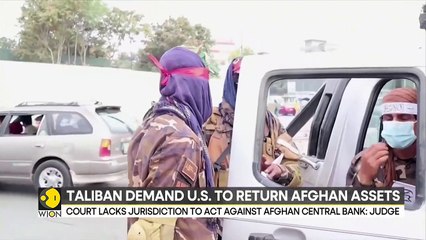 U.S. court ruling on frozen Afghan bank assets, Taliban demands U.S. to return them _ WION