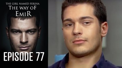 The Girl Named Feriha - The Way of Emir Episode 77