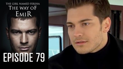 The Girl Named Feriha - The Way of Emir Episode 79