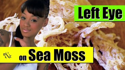Lisa (Left Eye) Lopes on Sea Moss and Fasting