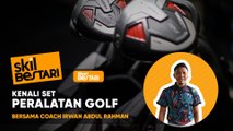 SKIL BESTARI: KENALI SET PERALATAN GOLF