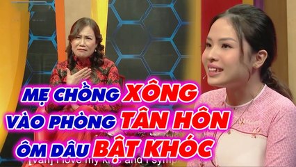 Đêm tân hôn, mẹ chồng XÔNG vào phòng ôm con dâu BẬT KHÓC khiến Quyền Linh NGẠC NHIÊN _ Chuyện MCND