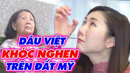 Một mình làm mẹ ĐƠN THÂN trên đất Mỹ, nàng dâu Việt KHÓC NGHẸN vì nhớ mẹ ruột _DÂU VIỆT Ở NƯỚC NGOÀI