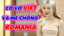 Dâu Việt được mẹ chồng Romania thương như con gái ruột, khác biệt văn hóa khiến Quyền Linh CƯỜI NGẤT