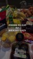 Foods To Eat For Weight Gain