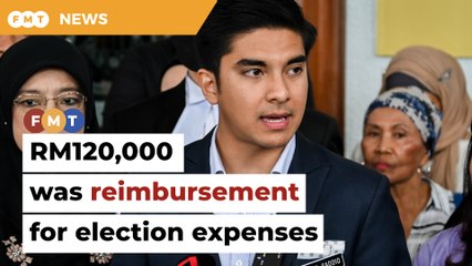 RM120,000 was reimbursement for election expenses, says Syed Saddiq