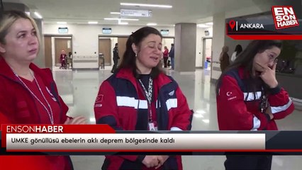 UMKE gönüllüsü ebelerin aklı deprem bölgesinde kaldı