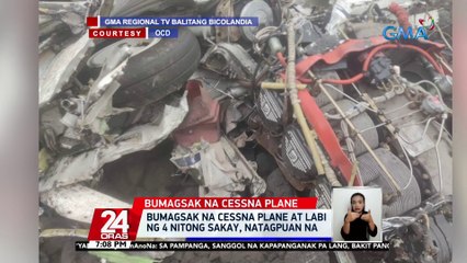 Bumagsak na Cessna plane at labi ng 4 nitong sakay, natagpuan na | 24 Oras