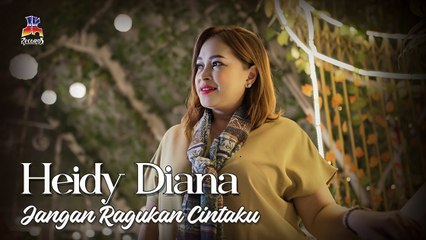 Heidy Diana - Jangan Ragukan Cintaku (Official Music Video)