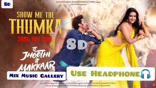 Show Me The Thumka (8D Audio) Tu Jhoothi Main Makkaar |Ranbir,Shraddha|Pritam|Sunidhi,Shashwat