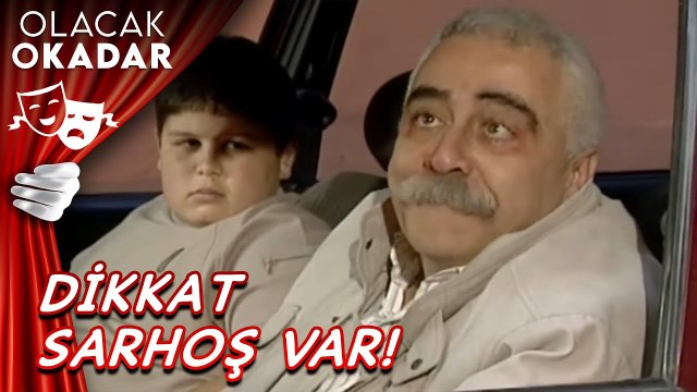 Dikkat Sarhoş Var | Olacak O Kadar