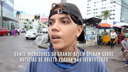 OVNIS: moradores da Grande Belém opinam sobre notícias de Objeto Voador Não Identificado