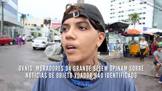 OVNIS: moradores da Grande Belém opinam sobre notícias de Objeto Voador Não Identificado