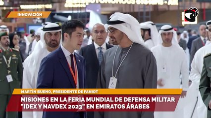 Misiones en la feria mundial de defensa militar "Idex y Navdex 2023" en Emiratos Árabes