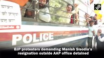 BJP protesters demanding Manish Sisodia’s resignation outside AAP office detained