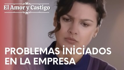 Problemas iniciados en la empresa | Amor y Castigo - Episodio 14