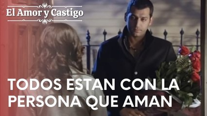 Todos estan con la persona que aman | Amor y Castigo - Episodio 15