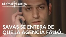 Savaş se entera de que la agencia falló | Amor y Castigo - Episodio 15
