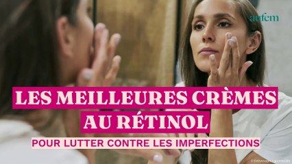 Les meilleures crèmes au rétinol pour lutter contre les imperfections