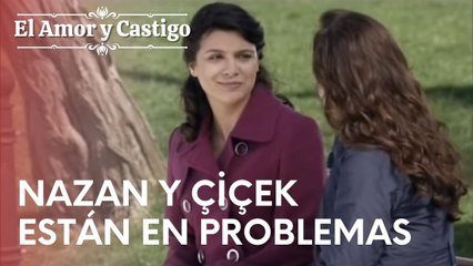 Nazan y Çiçek están en problemas | Amor y Castigo - Episodio 16