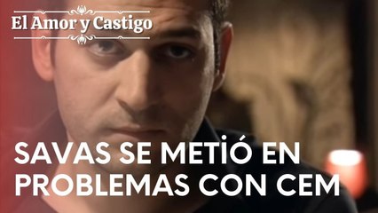 Savas se metió en problemas con Cem | Amor y Castigo - Episodio 17