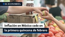 Inflación en México cede y se ubica en 7.76% en la primera quincena de febrero