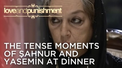 The Tense Moments of Şahnur and Yasemin at Dinner | Love and Punishment - Episode 18