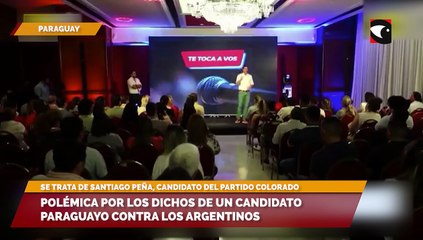 Polémica por los dichos de un candidato paraguayo contra los argentinos