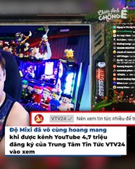 Độ Mixi hết hồn khi VTV vào xem stream: Ngoan ngoãn xưng em, gọi cú sốc lên TV là vết sẹo | Điện Ảnh Net