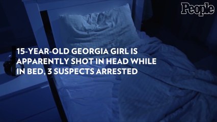 15-Year-Old Georgia Girl Is Apparently Shot in Head While in Bed, 3 Suspects Arrested
