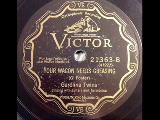 Carolina Twins - Your Wagon Needs Greasing (1928)