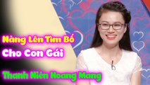 Em Lên Tìm Bố Cho Con Gái Khiến Thanh Niên Hoang Mang Chưa Hiểu Chuyện Gì  HẸN HÒ HAY NHẤT