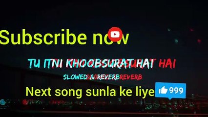 Tu Itni Khoobsurat  Hai slowed+reverb.