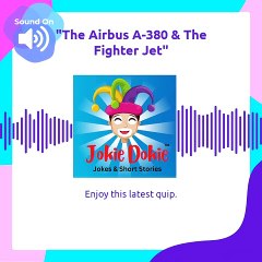 Jokie Dokie™ -  "The Airbus A-380 & The Fighter Jet"_