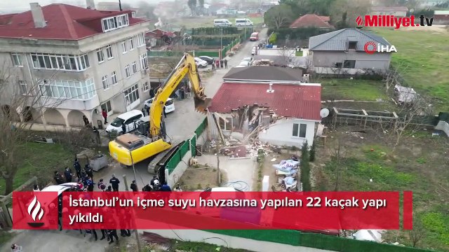 İstanbul’un içme suyu havzasına yapılan 22 kaçak yapı yıkıldı