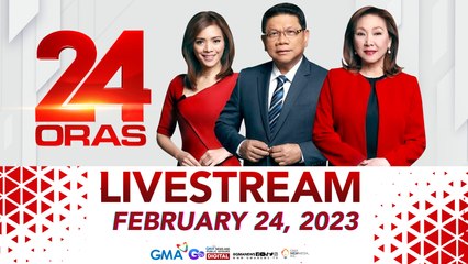 24 Oras Livestream: February 24, 2023