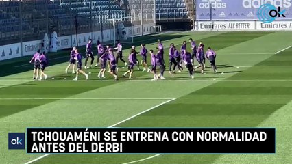 Tchouaméni se entrena con normalidad antes del derbi