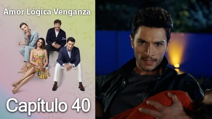 Amor Lógica Venganza - Capitulo 40