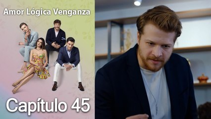 Amor Lógica Venganza - Capitulo 45