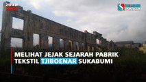 Melihat Jejak Sejarah Pabrik Tekstil Tjiboenar Sukabumi