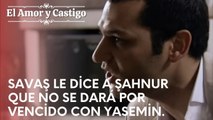 Savaş le dice a Şahnur que no se dará por vencido con Yasemin. | Amor y Castigo - Episodio 17